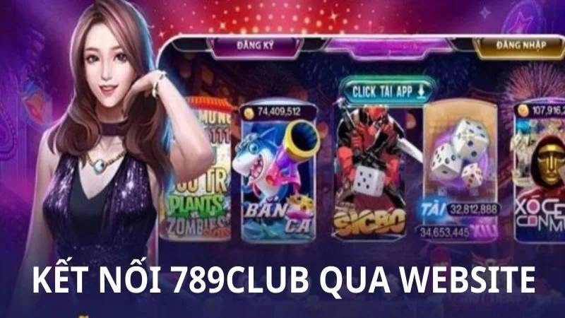 789club ket noi qua website Kết nối 789club cực kỳ dễ dàng qua website