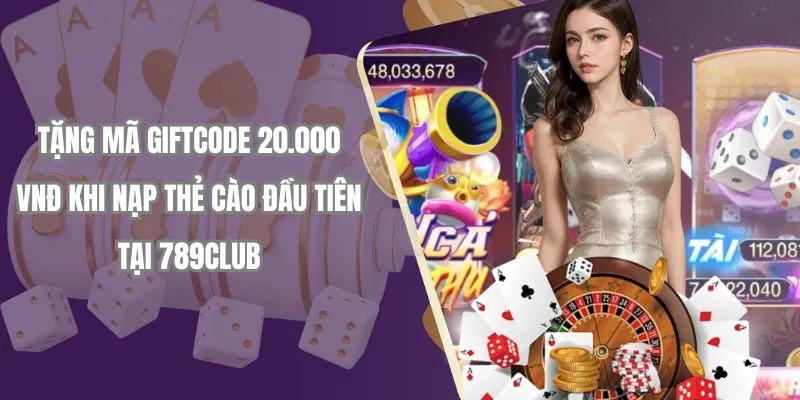 tang ma giftcode 20k khi the cao dau tien tai 789club